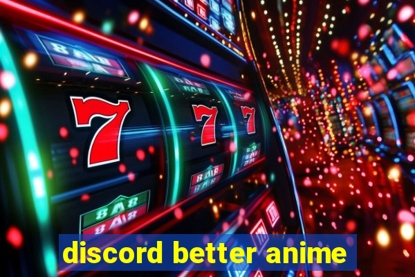 discord better anime